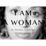 I Am A Woman; Not an Object But An Authentic, Powerful and Independent Being